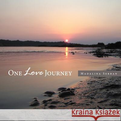 One Love Journey Madalina Serban 9781477131404