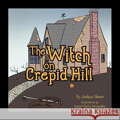 The Witch on Crepid Hill Joshua Skene 9781477131794