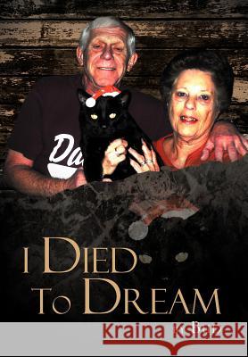 I Died to Dream  9781477132739 Xlibris Corporation