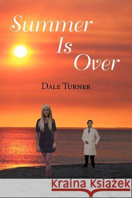 Summer Is Over Dale Turner 9781477133026