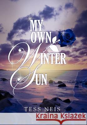 My Own Winter Sun Tess Neis 9781477133057