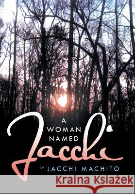 A Woman Named Jacchi Jacchi Machito 9781477133231 Xlibris Corporation