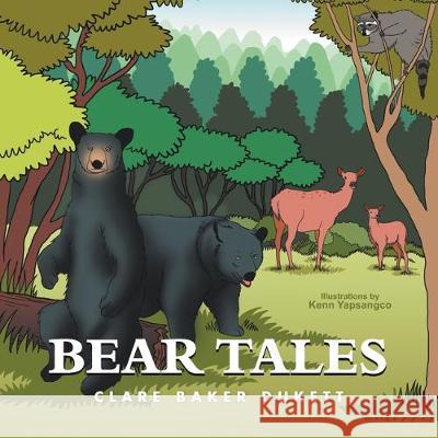 Bear Tales Clare Baker Dukett 9781477134580 Xlibris