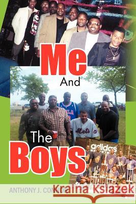 Me and the Boys Anthony J. Connor 9781477135648 Xlibris Corporation