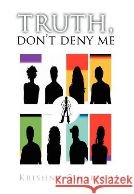 Truth, Don't Deny Me Krishna Guilbeau 9781477136157