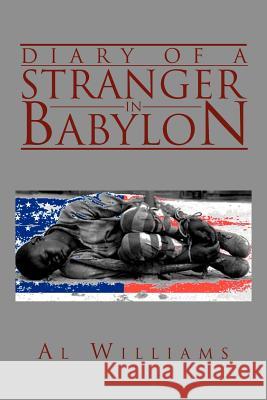 Diary of a Stranger in Babylon Al Williams 9781477138113 Xlibris Corporation