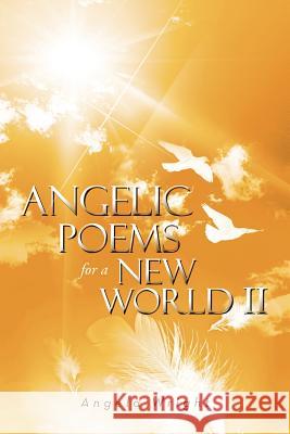 Angelic Poems For A New World 2 Wright, Angela 9781477139158