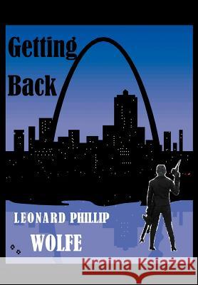 Getting Back Leonard Phillip Wolf 9781477139301