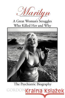 Marilyn: A Great Woman's Struggles: Who Killed Her and Why. the Psychiatric Biography Jensen, Gordon D. 9781477141502