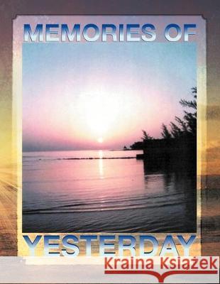 Memories of Yesterday Kenneth Ray Jackson 9781477141557