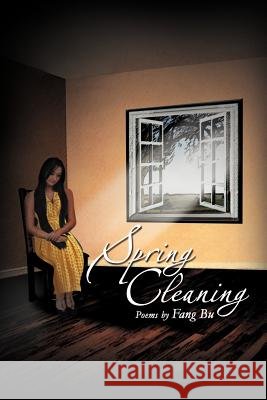 Spring Cleaning: Poems by Fang Bu Bu, Fang 9781477142073