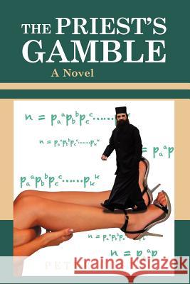 The Priest's Gamble Peter Costa 9781477143186 Xlibris Corporation