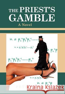 The Priest's Gamble Peter Costa 9781477143193 Xlibris Corporation