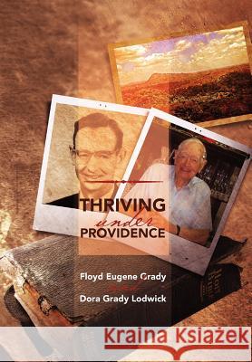 Thriving Under Providence Floyd Eugene Grady Dora Grady Lodwick 9781477143353