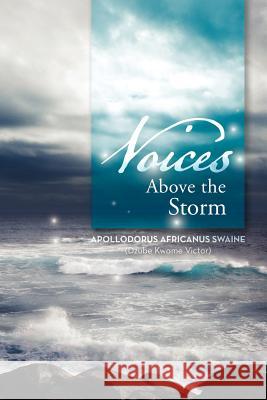 Voices Above the Storm Apollodorus Africanus Swaine 9781477145449
