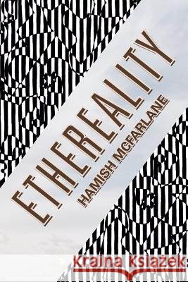 Ethereality Hamish McFarlane 9781477146217