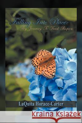 Falling Into Place: My Journey to Find Purpose Horace-Carter, Laquita 9781477147917