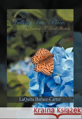 Falling Into Place: My Journey to Find Purpose Horace-Carter, Laquita 9781477147924