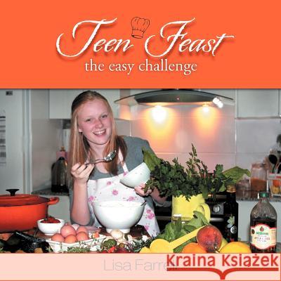 Teen Feast, The Easy Challenge: The Easy Challenge Farrell, Lisa 9781477148204 Xlibris Corporation