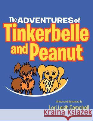 The Adventures of Tinkerbelle and Peanut Lori Campbell 9781477148358 Xlibris Corporation