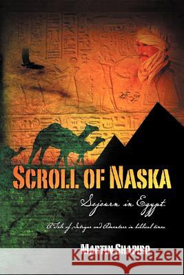 Scroll of Naska: Sojourn in Egypt Shapiro, Martin 9781477148532
