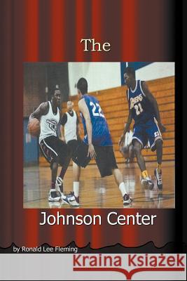 The Johnson Center Ronald Lee Fleming 9781477149263