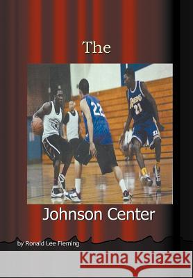 The Johnson Center Ronald Lee Fleming 9781477149270