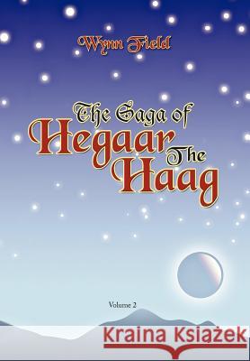 The Saga of Hegaar the Haag Vol. II: The Story Continues Field, Wynn 9781477149362