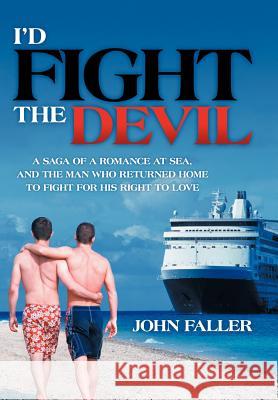 I'd Fight the Devil John Faller 9781477149546 Xlibris Corporation