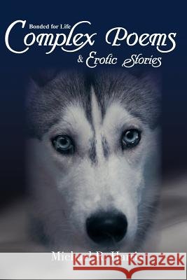 Complex Poems & Erotic Stories Michael R. Harris 9781477150061