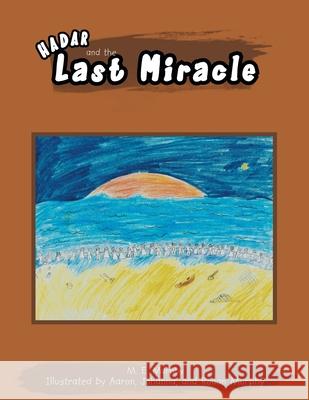 Hadar And The Last Miracle M E Murphy 9781477150931 Xlibris