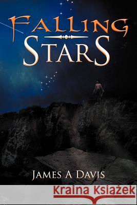 Falling Stars James A. Davis 9781477153147 Xlibris Corporation