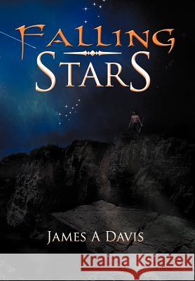 Falling Stars James A. Davis 9781477153154 Xlibris Corporation