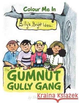 The Gumnut Gully Gang.: Billy's Bright Idea. Grant, Sheryl 9781477153239