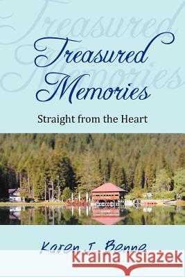 Treasured Memories: Straight from the Heart Benne, Karen J. 9781477153574