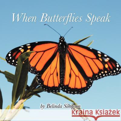 When Butterflies Speak Belinda Simpson 9781477154540