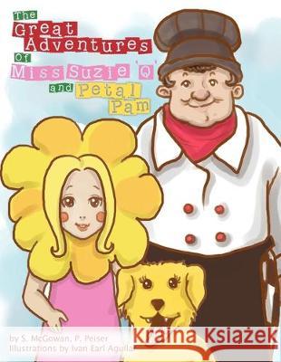 The Great Adventures Of Miss Suzie 'Q' and Petal Pam S P Peiser McGowan 9781477154656 Xlibris