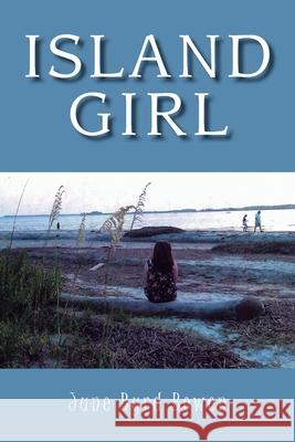 Island Girl June Byrd Bowen 9781477154915 Xlibris Corporation