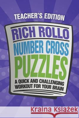 Number Cross Puzzles: A Quick and Challenging Workout for Your Brain Rollo, Rich 9781477155264