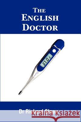 The English Doctor: A Medical Journey Sloan, Richard 9781477155585 Xlibris Corporation