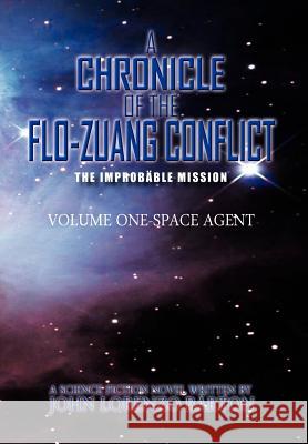 A Chronicle of the Flo-Zuang Conflict: Volume I John Lorenzo Barton 9781477155981