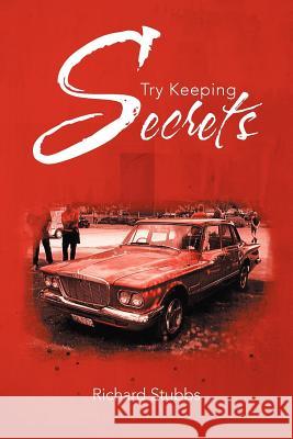 Try Keeping Secrets Richard Stubbs 9781477156032