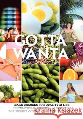 Gotta Wanta: Make Changes for Quality of Life; Inspirational Quotes and Remedies Rister, Shira 9781477156520