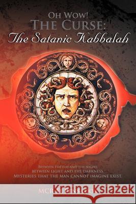 Oh Wow! the Curse: The Satanic Kabbalah Pensador, McR El 9781477156940 Xlibris Corporation