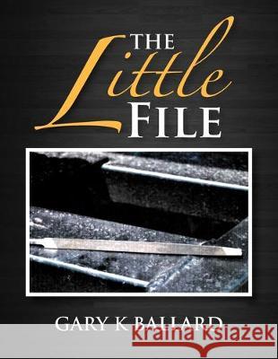 The Little File Gary K Ballard 9781477158371