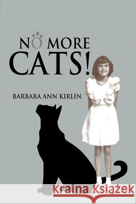 No More Cats ! Barbara Ann Kirlin 9781477159408 Xlibris Corporation