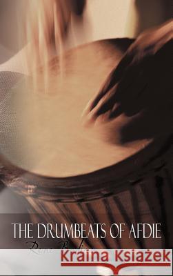 The Drumbeats of Afdie Rene Badjan 9781477202418 Authorhouse