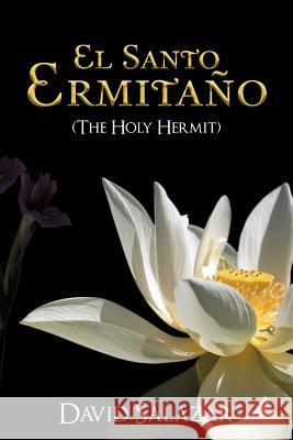 El Santo Ermita O (the Holy Hermit) David Salazar 9781477203088