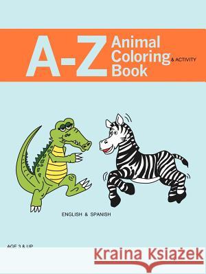 A - Z Animal Coloring & Activity Book: English & Spanish Hill, Kevin 9781477204078