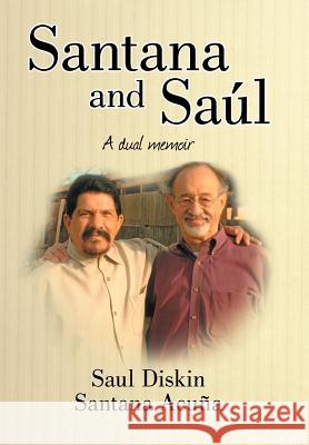 Santana and Saul: A Dual Memoir Diskin, Saul 9781477204221